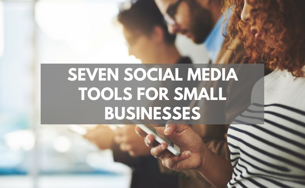Seven social media tools for small businesses
