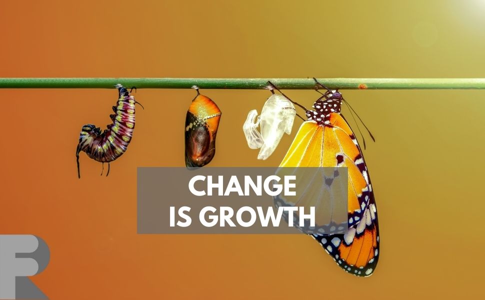 Change is growth and your business will need adaptability to succeed