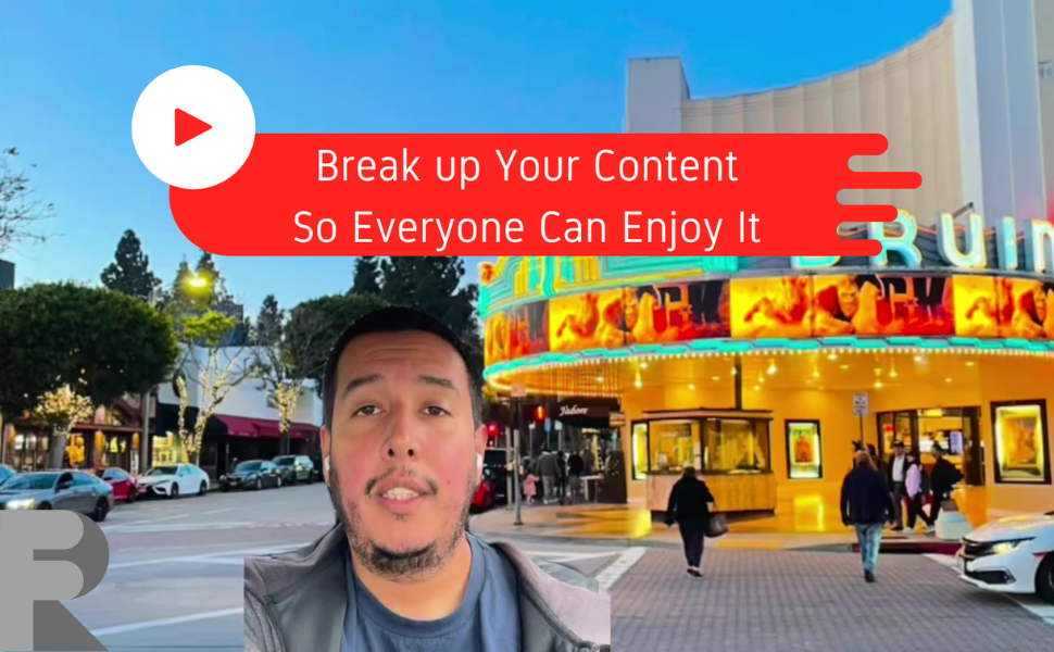 Break up your content so everyone can enjoy it