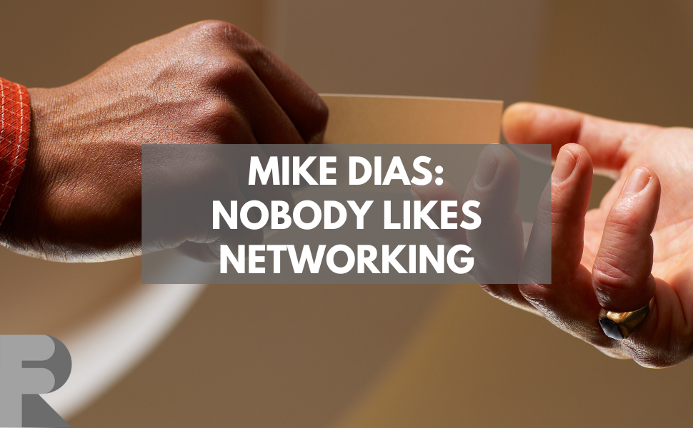 Mike Dias talks to Jose of Ro-Fig on why nobody likes networking