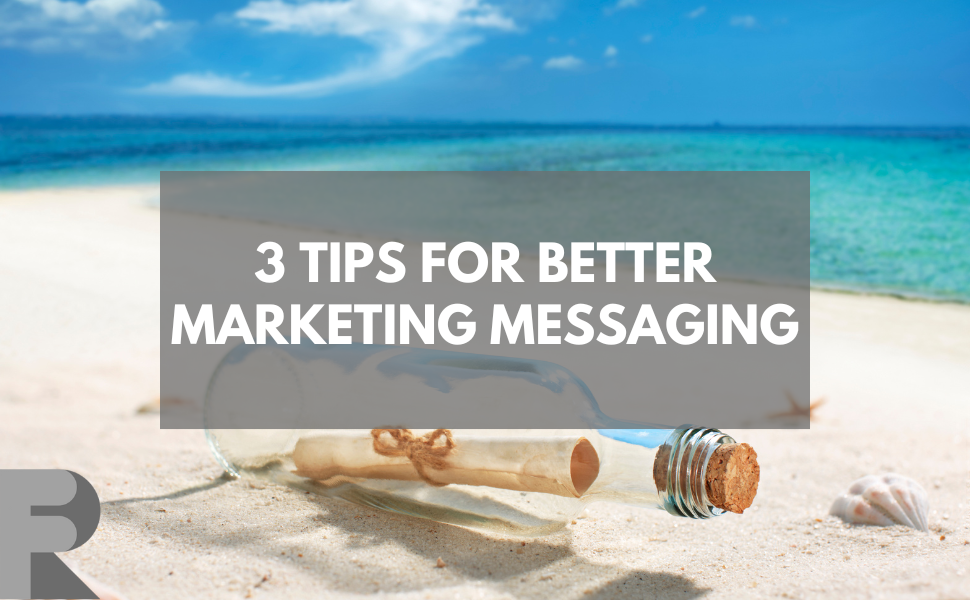 Learn the 3 tips for better marketing messaging